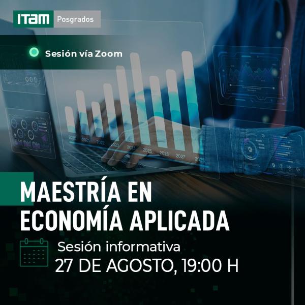 Sesión Informativa Maestría en Economía Aplicada Sesión Informativa Maestría en Economía Aplicada
