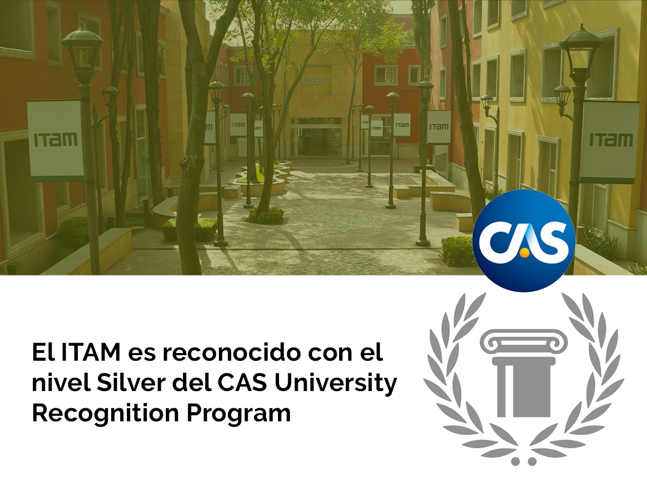 El ITAM es reconocido con el nivel Silver del CAS University Recognition Program
