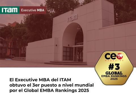 El Executive MBA del ITAM obtuvo el 3er puesto a nivel mundial por el Global EMBA Rankings 2025 de CEO Magazine