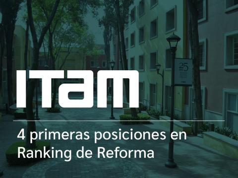 El ITAM destaca en Las Mejores Universidades 2026 de Reforma con 4 carreras en el primer lugar