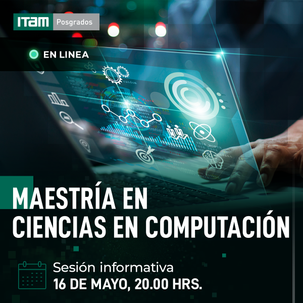 Sesión informativa Maestría en Ciencias en Computación