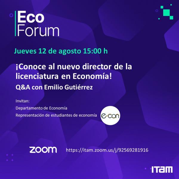Póster EcoForum: Conoce al director de la licenciatura en economía.  Q&A con Emilio Gutiérrez