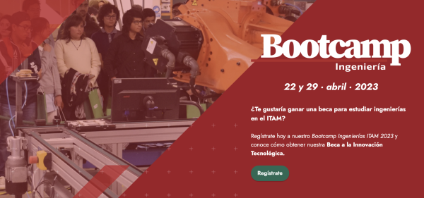 Bootcamp Ingenierías 2023 - Obtén una beca para estudiar Ingeniería en el ITAM